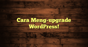 Cara Meng-upgrade WordPress!